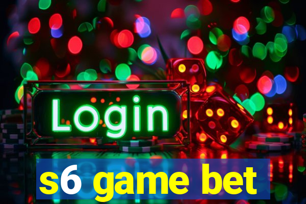 s6 game bet